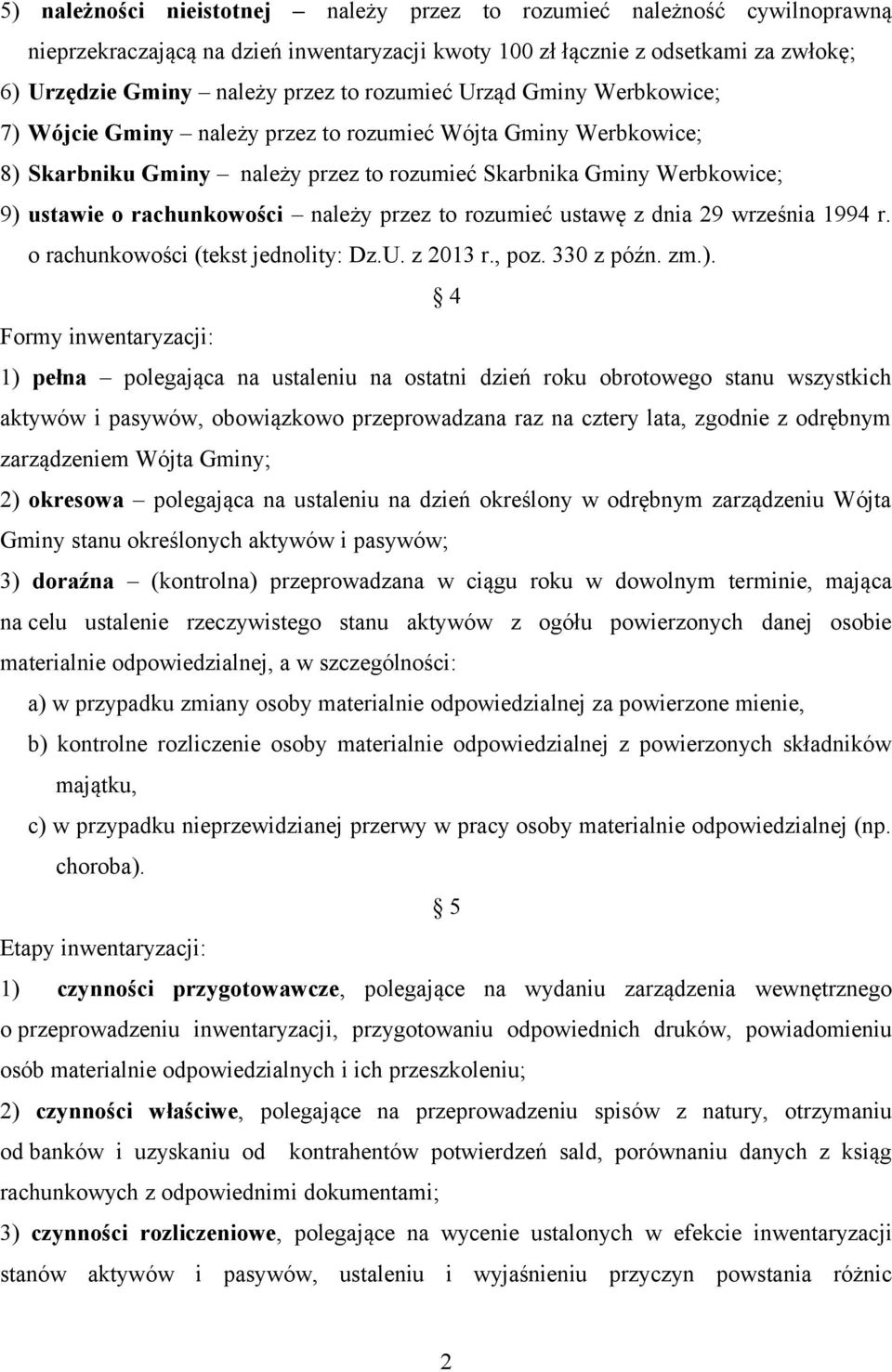 należy przez to rozumieć ustawę z dnia 29 września 1994 r. o rachunkowości (tekst jednolity: Dz.U. z 2013 r., poz. 330 z późn. zm.).