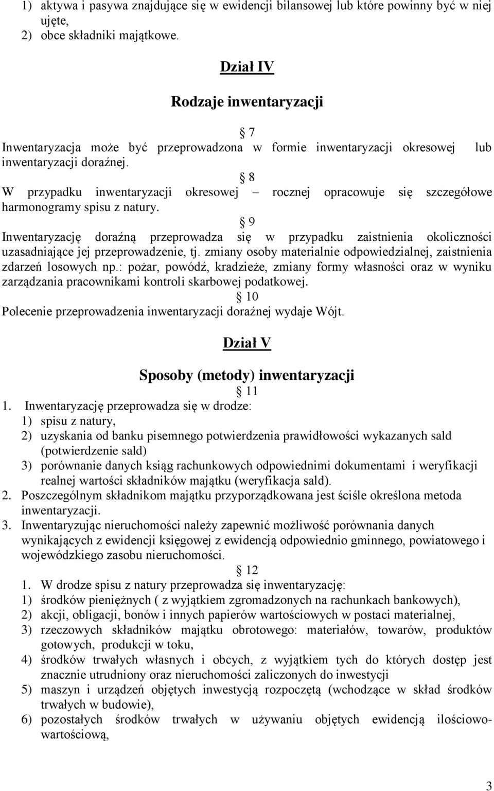 8 W przypadku inwentaryzacji okresowej rocznej opracowuje się szczegółowe harmonogramy spisu z natury.