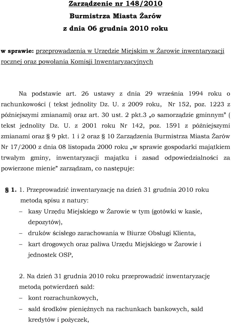 3 o samorządzie gminnym ( tekst jednolity Dz. U. z 2001 roku Nr 142, poz. 1591 z późniejszymi zmianami oraz 9 pkt.