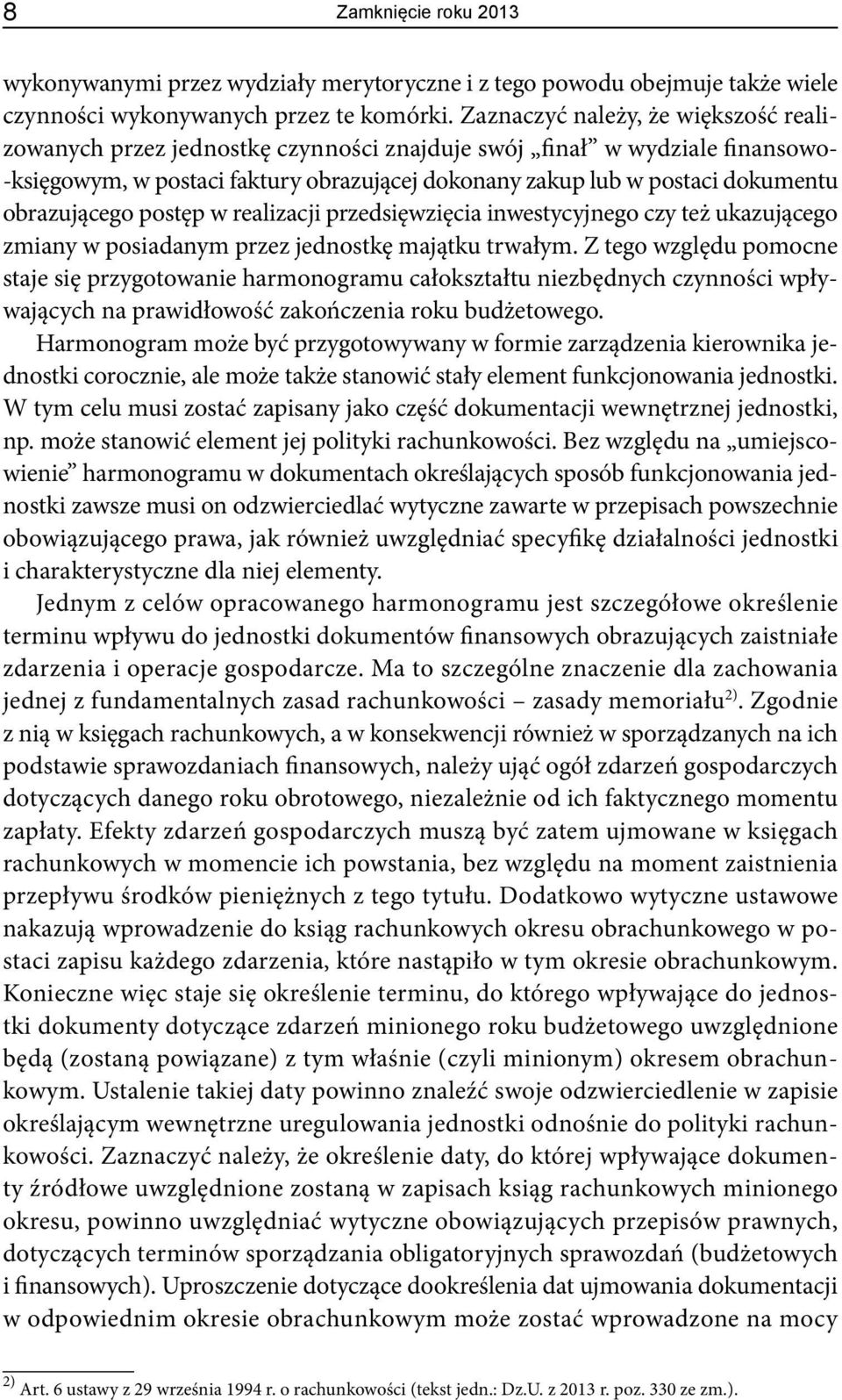 obrazującego postęp w realizacji przedsięwzięcia inwestycyjnego czy też ukazującego zmiany w posiadanym przez jednostkę majątku trwałym.