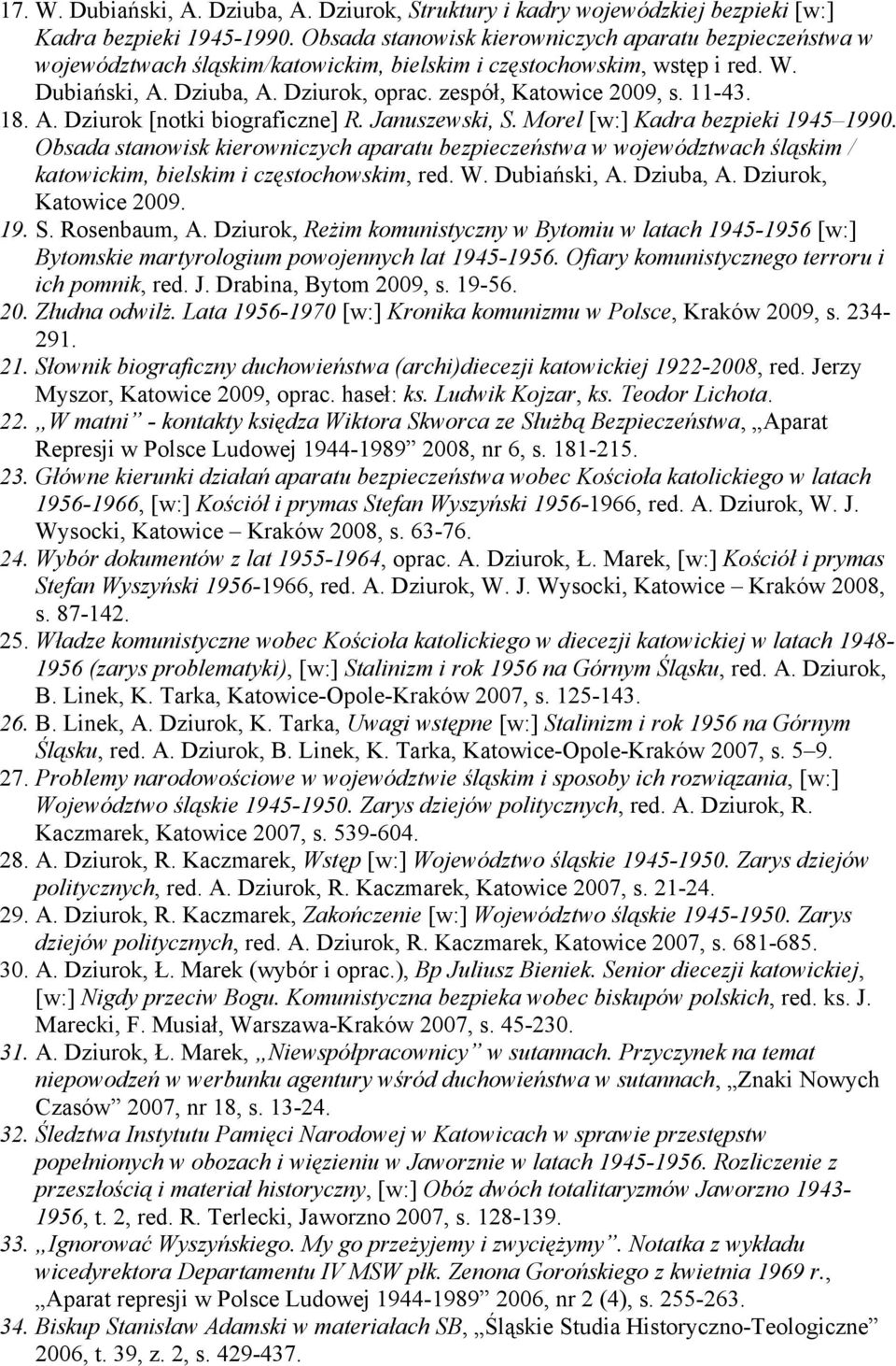 11-43. 18. A. Dziurok [notki biograficzne] R. Januszewski, S. Morel [w:] Kadra bezpieki 1945 1990.
