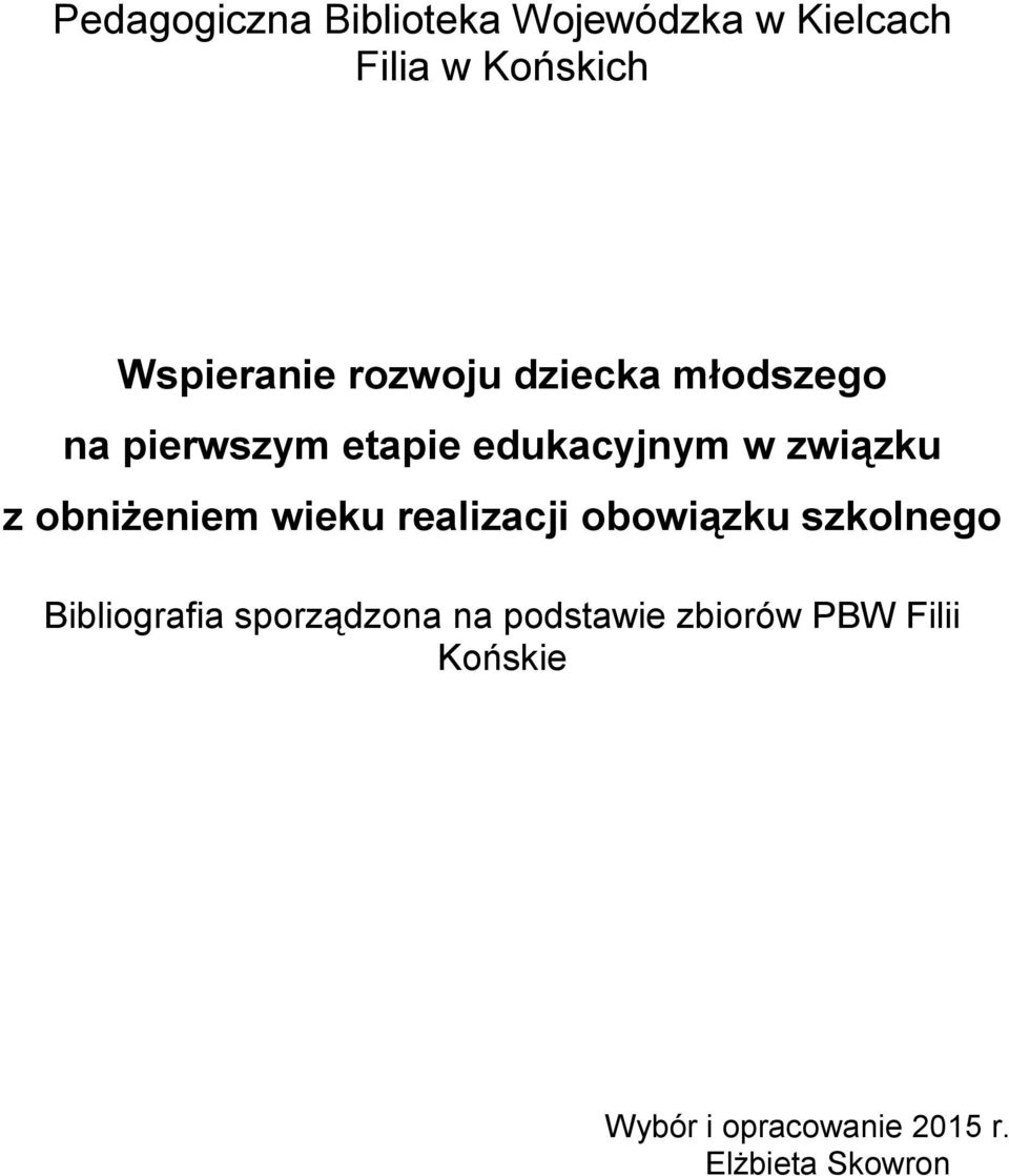 obniżeniem wieku realizacji obowiązku szkolnego Bibliografia sporządzona