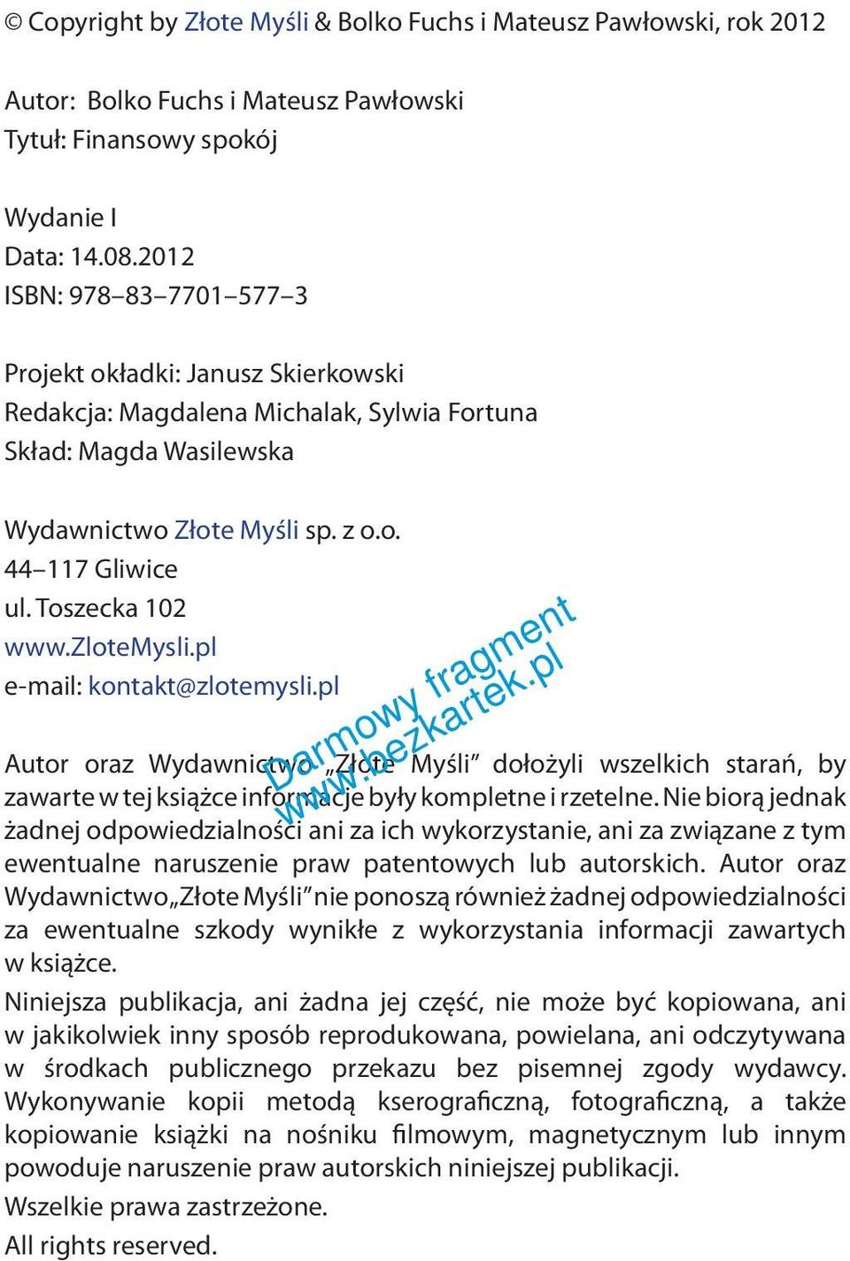 Toszecka 102 www.zlotemysli.pl e-mail: kontakt@zlotemysli.pl Autor oraz Wydawnictwo Złote Myśli dołożyli wszelkich starań, by zawarte w tej książce informacje były kompletne i rzetelne.