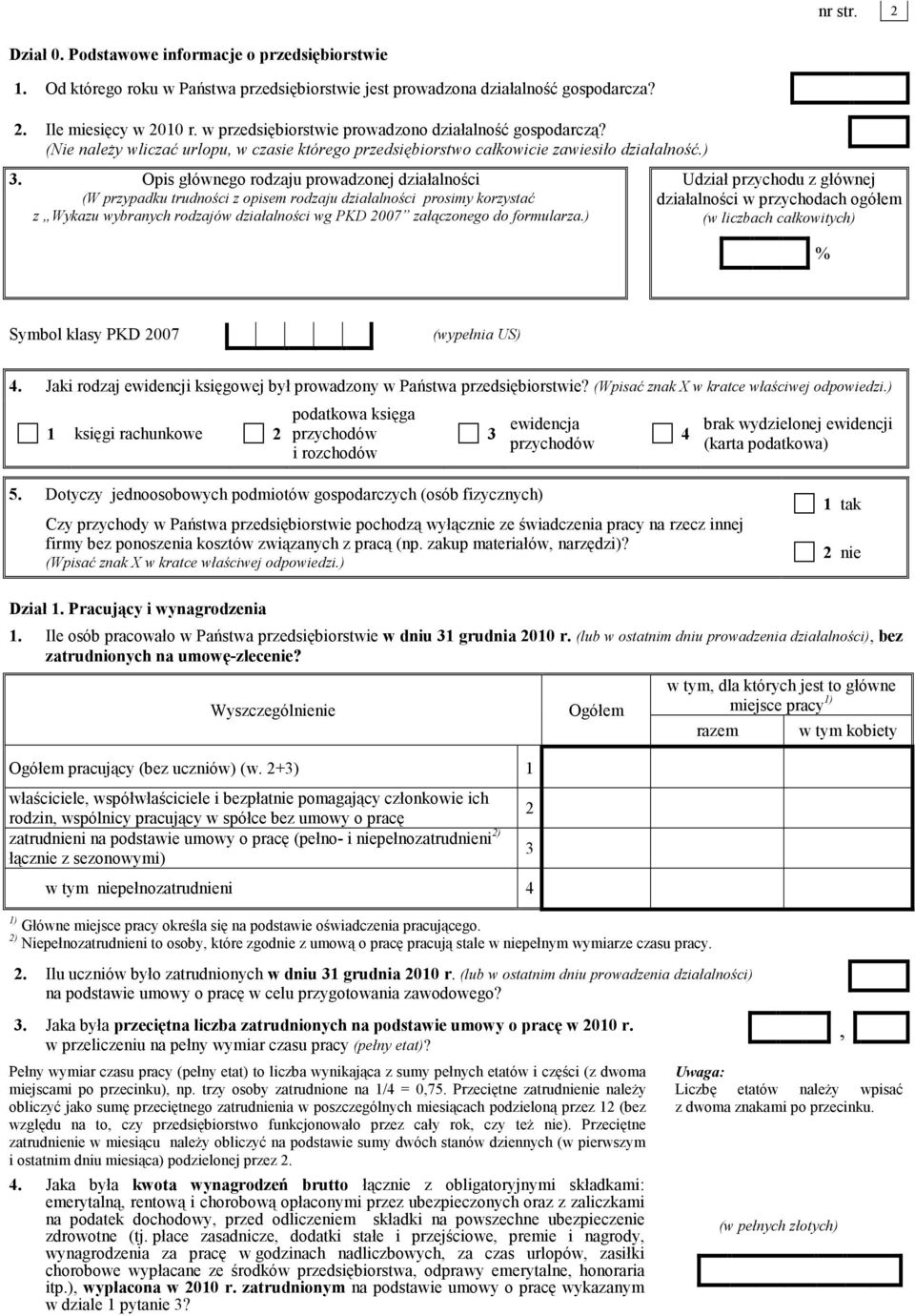 Opis głównego rodzaju prowadzonej działalności (W przypadku trudności z opisem rodzaju działalności prosimy korzystać z Wykazu wybranych rodzajów działalności wg PKD 007 załączonego do formularza.