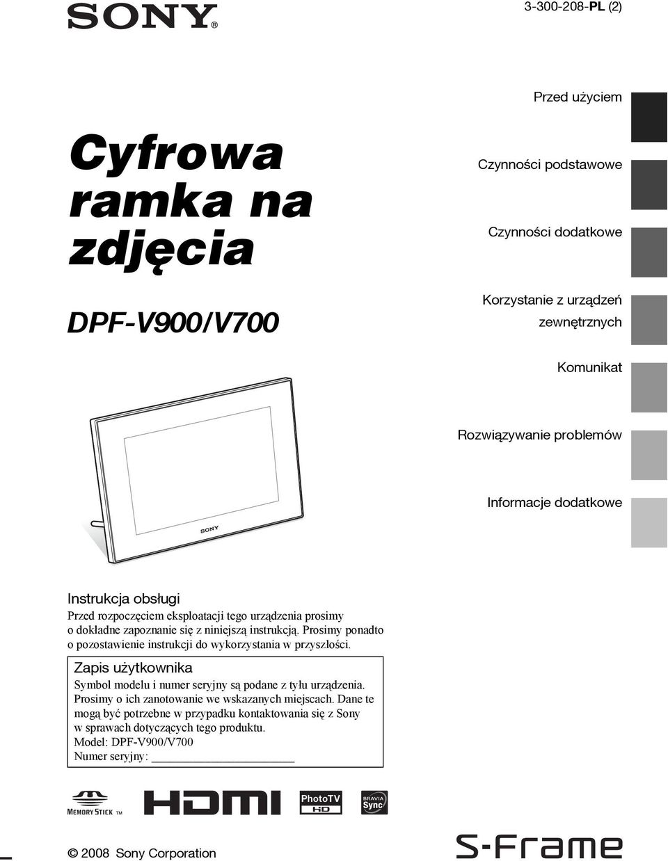 Prosimy ponadto o pozostawienie instrukcji do wykorzystania w przyszłości. Zapis użytkownika Symbol modelu i numer seryjny są podane z tyłu urządzenia.