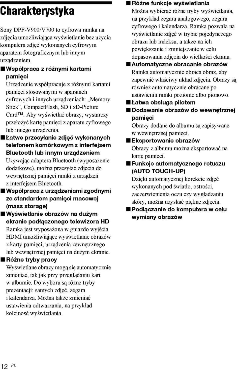 Aby wyświetlać obrazy, wystarczy przełożyć kartę pamięci z aparatu cyfrowego lub innego urządzenia.