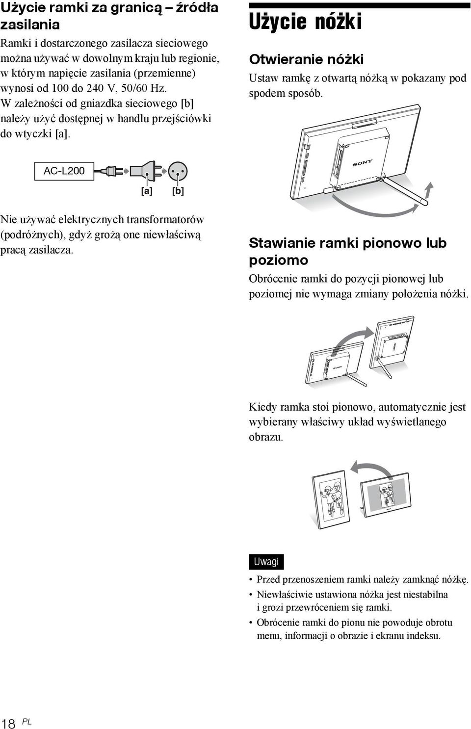 AC-L200 Nie używać elektrycznych transformatorów (podróżnych), gdyż grożą one niewłaściwą pracą zasilacza.