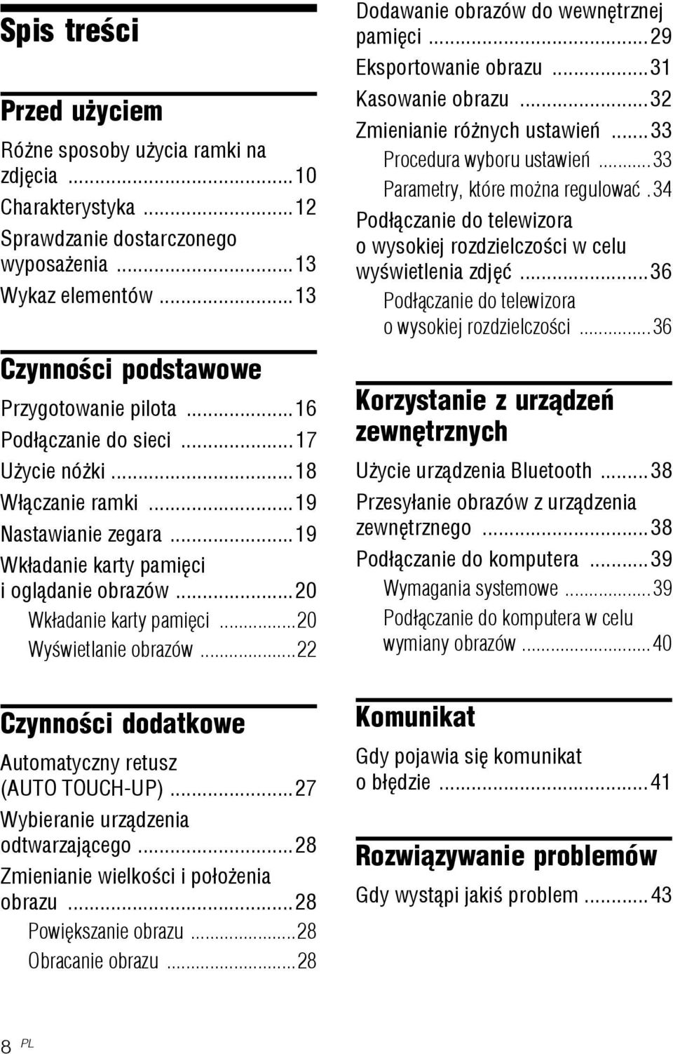..22 Czynnoœci dodatkowe Automatyczny retusz (AUTO TOUCH-UP)...27 Wybieranie urz¹dzenia odtwarzaj¹cego...28 Zmienianie wielkoœci i po³o enia obrazu...28 Powiêkszanie obrazu...28 Obracanie obrazu.