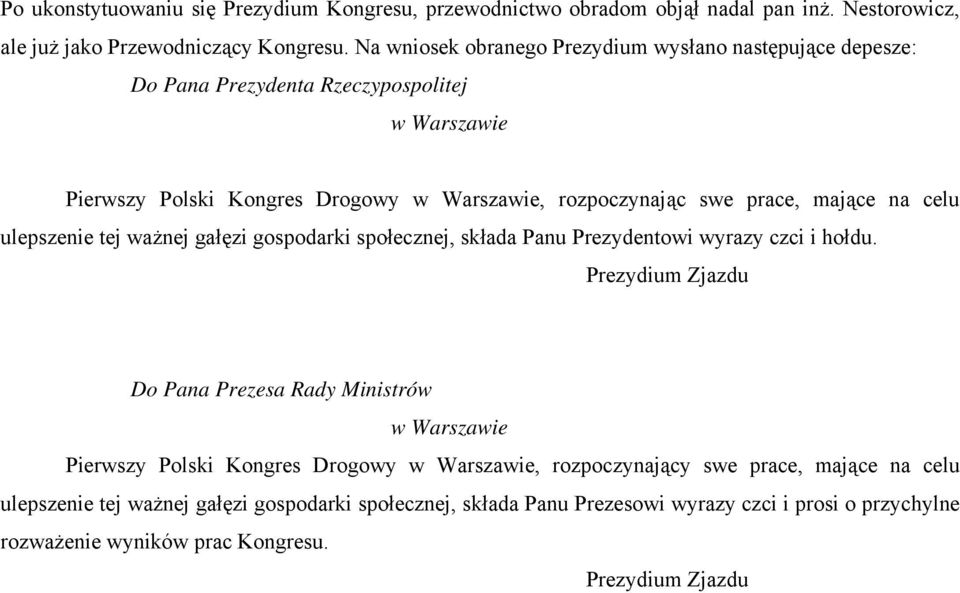 mające na celu ulepszenie tej ważnej gałęzi gospodarki społecznej, składa Panu Prezydentowi wyrazy czci i hołdu.