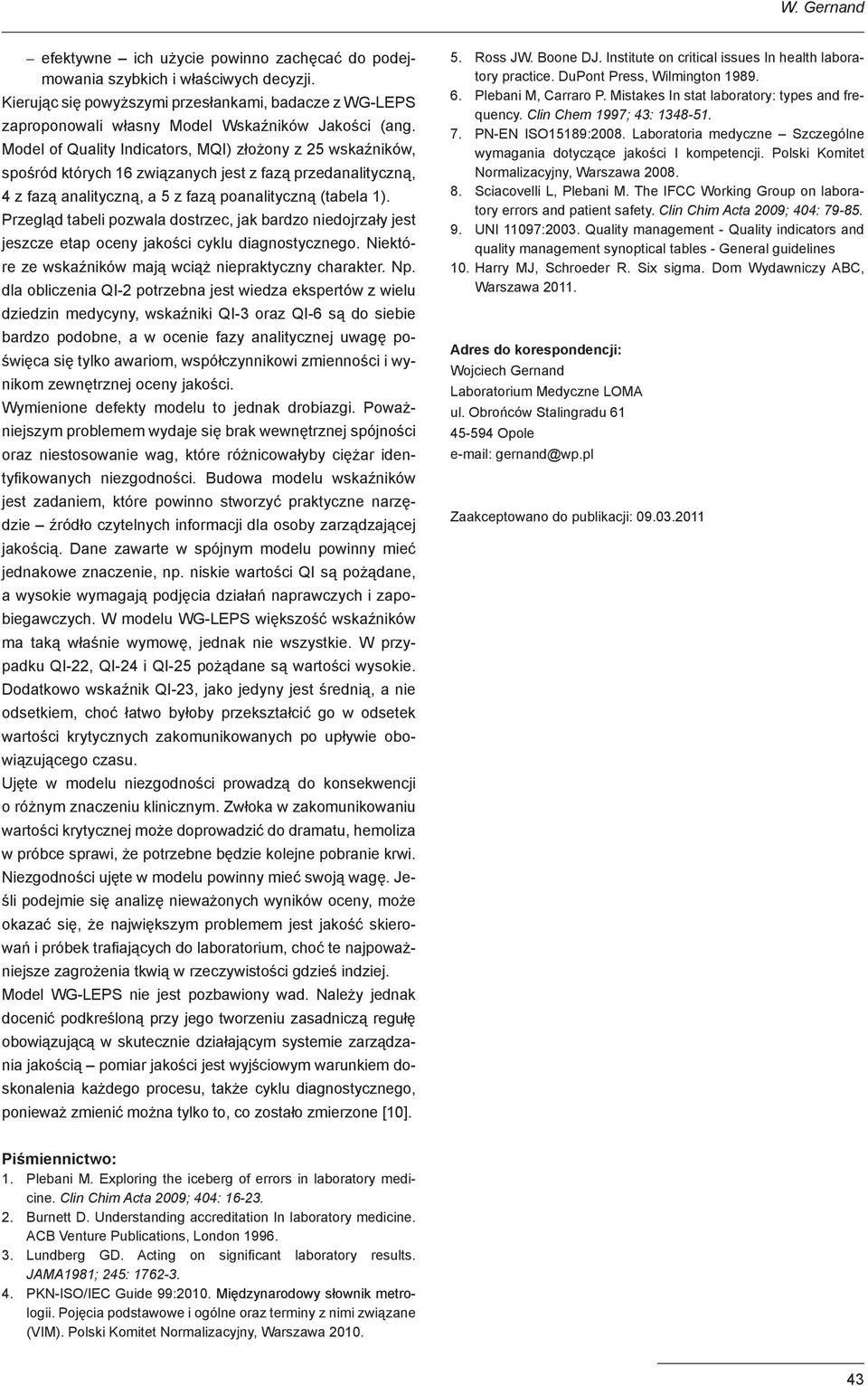 Model of Quality Indicators, MQI) złożony z 25 wskaźników, spośród których 16 związanych jest z fazą przedanalityczną, 4 z fazą analityczną, a 5 z fazą poanalityczną (tabela 1).