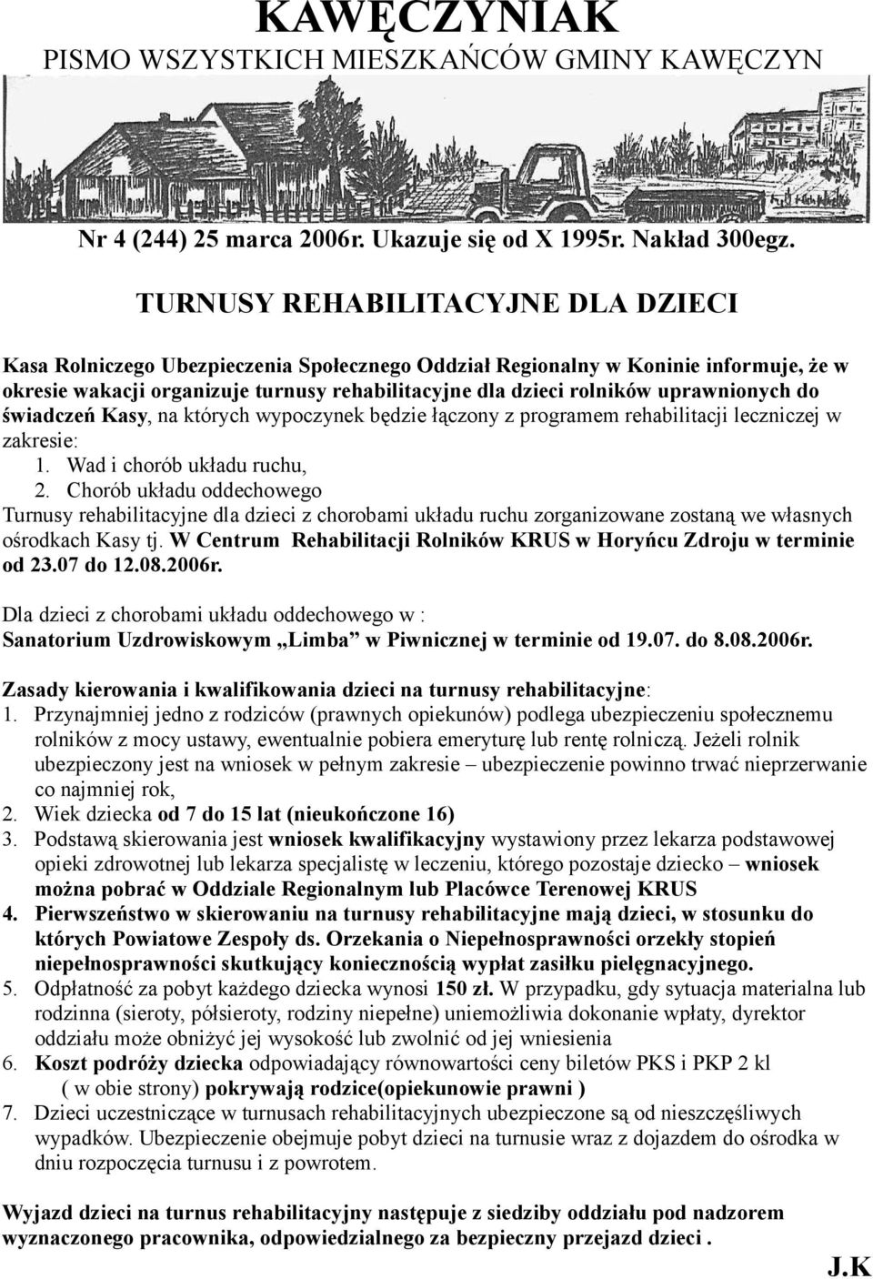 uprawnionych do świadczeń Kasy, na których wypoczynek będzie łączony z programem rehabilitacji leczniczej w zakresie: 1. Wad i chorób układu ruchu, 2.