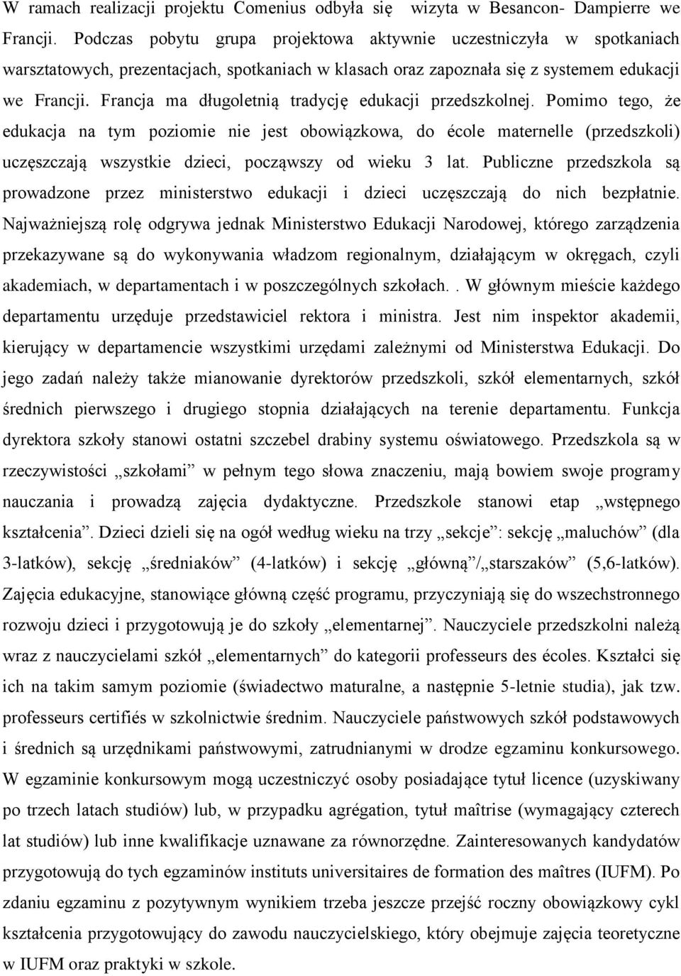 Francja ma długoletnią tradycję edukacji przedszkolnej.