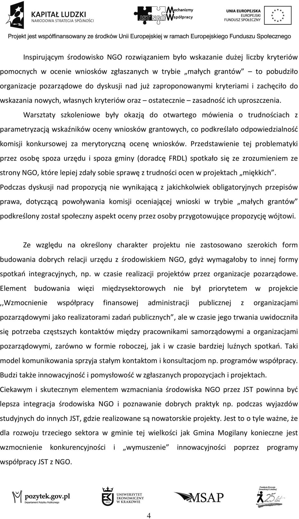 Warsztaty szkoleniowe były okazją do otwartego mówienia o trudnościach z parametryzacją wskaźników oceny wniosków grantowych, co podkreślało odpowiedzialność komisji konkursowej za merytoryczną ocenę