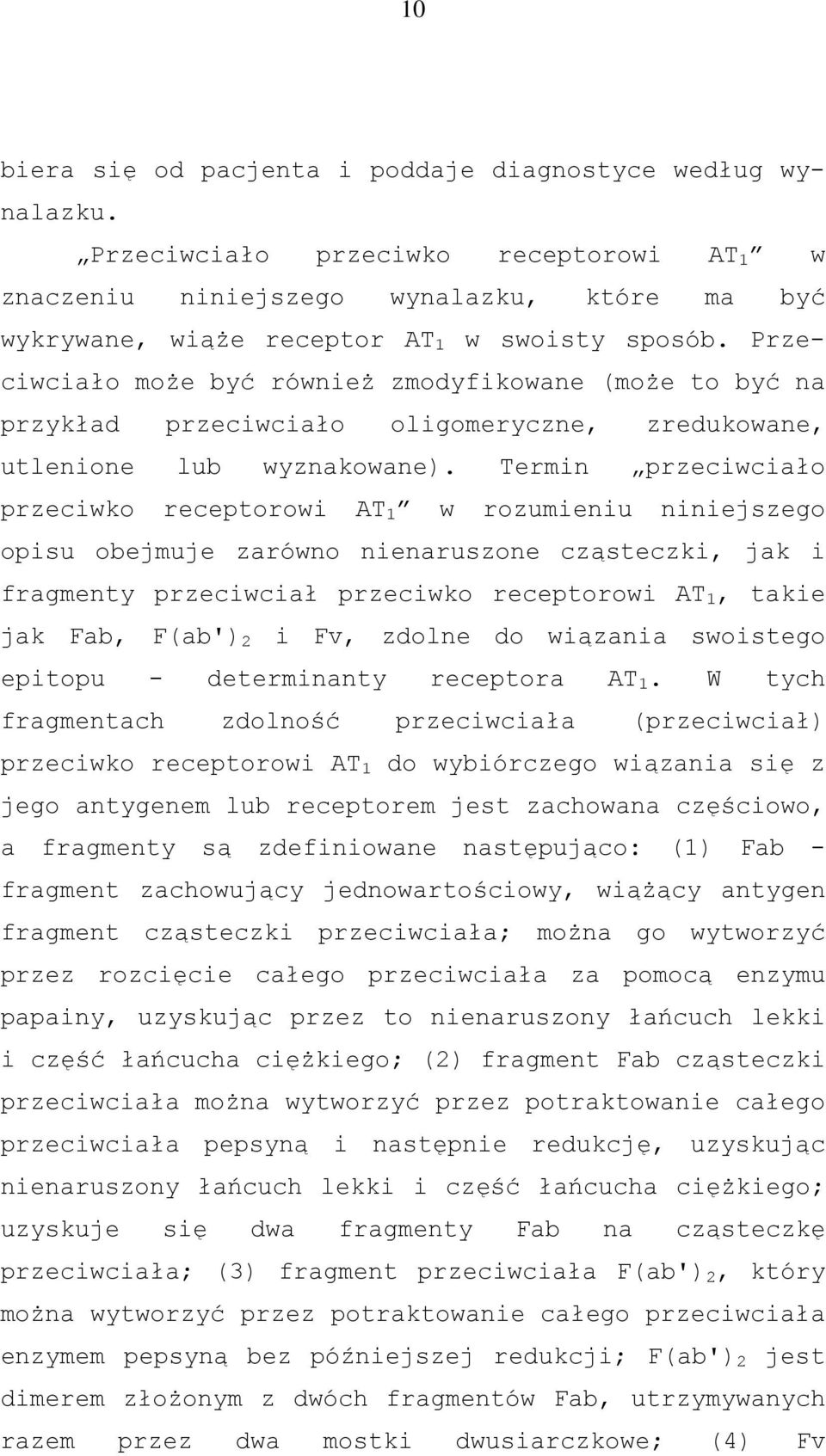 Przeciwciało może być również zmodyfikowane (może to być na przykład przeciwciało oligomeryczne, zredukowane, utlenione lub wyznakowane).