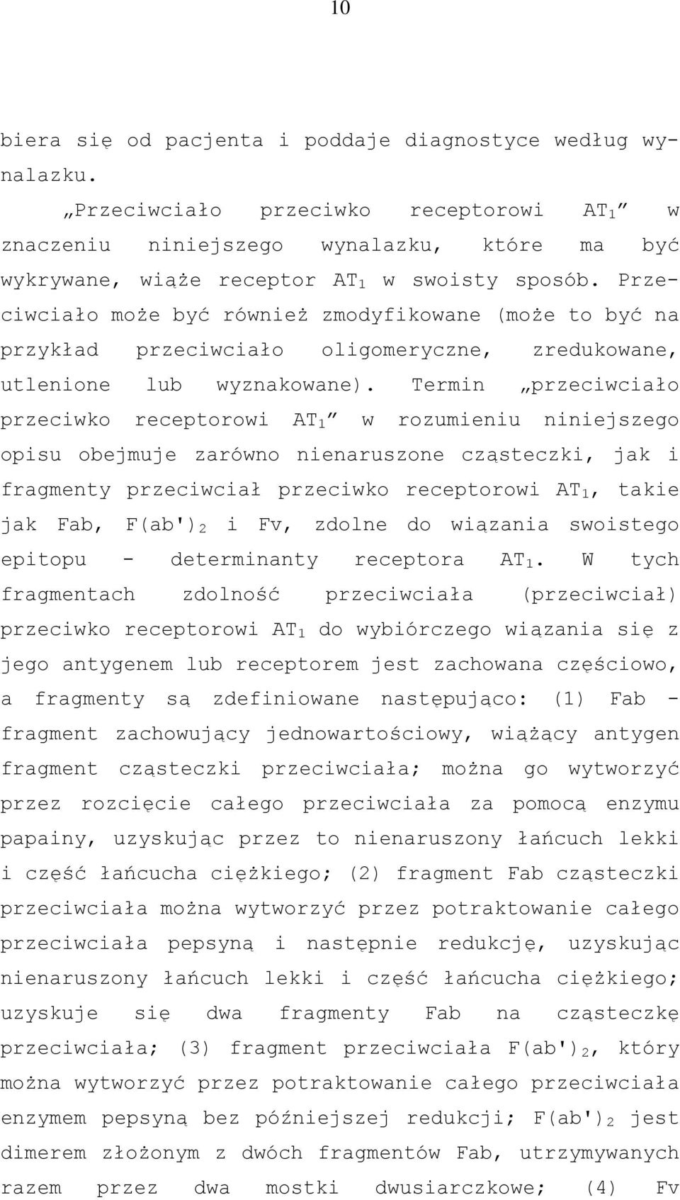 Przeciwciało może być również zmodyfikowane (może to być na przykład przeciwciało oligomeryczne, zredukowane, utlenione lub wyznakowane).