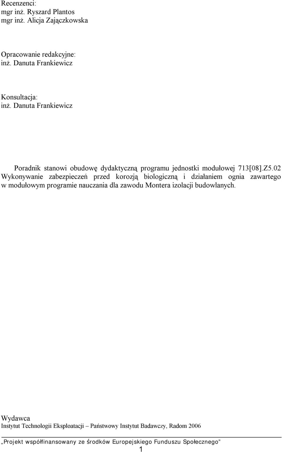 Danuta Frankiewicz Poradnik stanowi obudowę dydaktyczną programu jednostki modułowej 713[08].Z5.