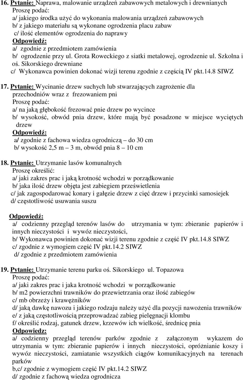 Sikorskiego drewniane c/ Wykonawca powinien dokonać wizji terenu zgodnie z częścią IV pkt.14.8 SIWZ 17.