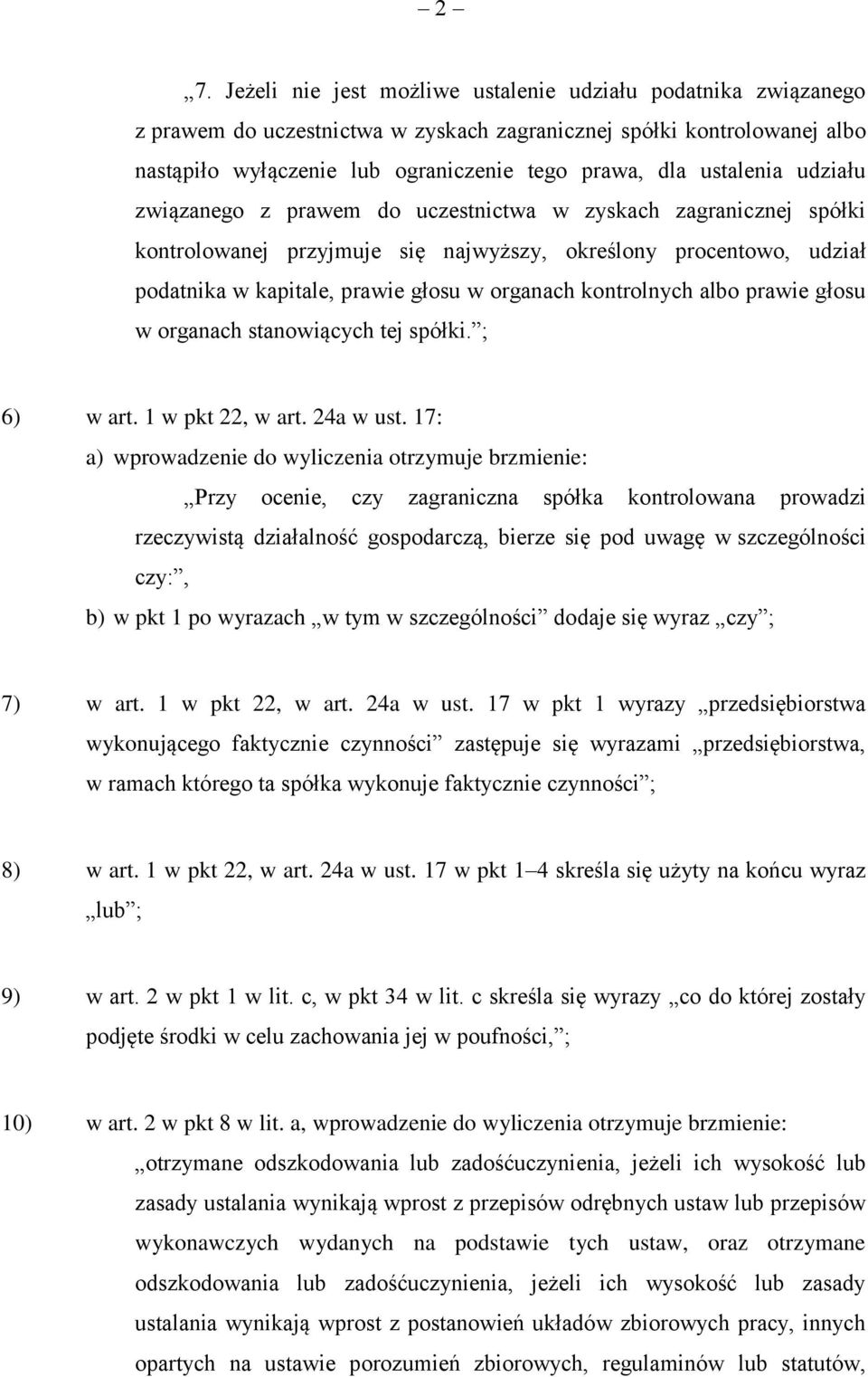 kontrolnych albo prawie głosu w organach stanowiących tej spółki. ; 6) w art. 1 w pkt 22, w art. 24a w ust.