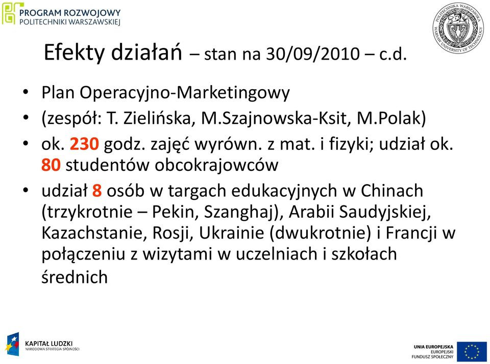 80 studentów obcokrajowców udział 8 osób w targach edukacyjnych w Chinach (trzykrotnie Pekin,