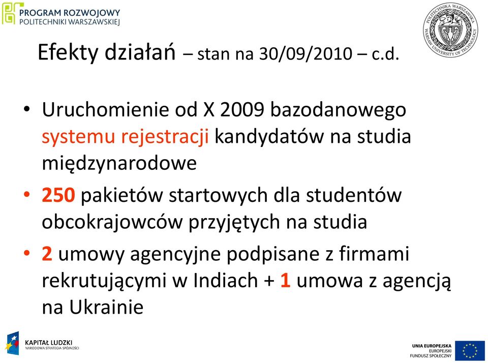 Uruchomienie od X 2009 bazodanowego systemu rejestracji kandydatów na