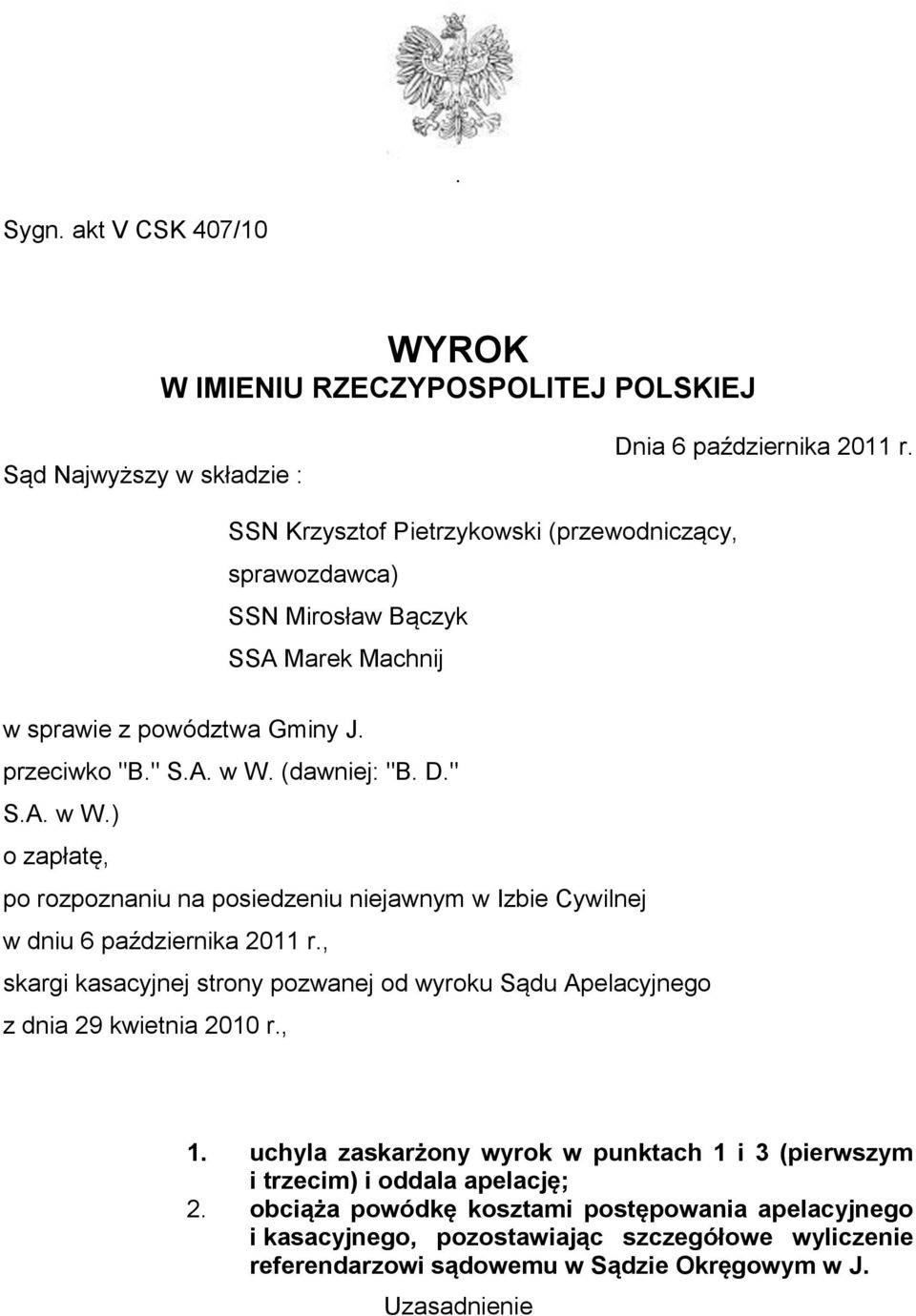 (dawniej: "B. D." S.A. w W.) o zapłatę, po rozpoznaniu na posiedzeniu niejawnym w Izbie Cywilnej w dniu 6 października 2011 r.