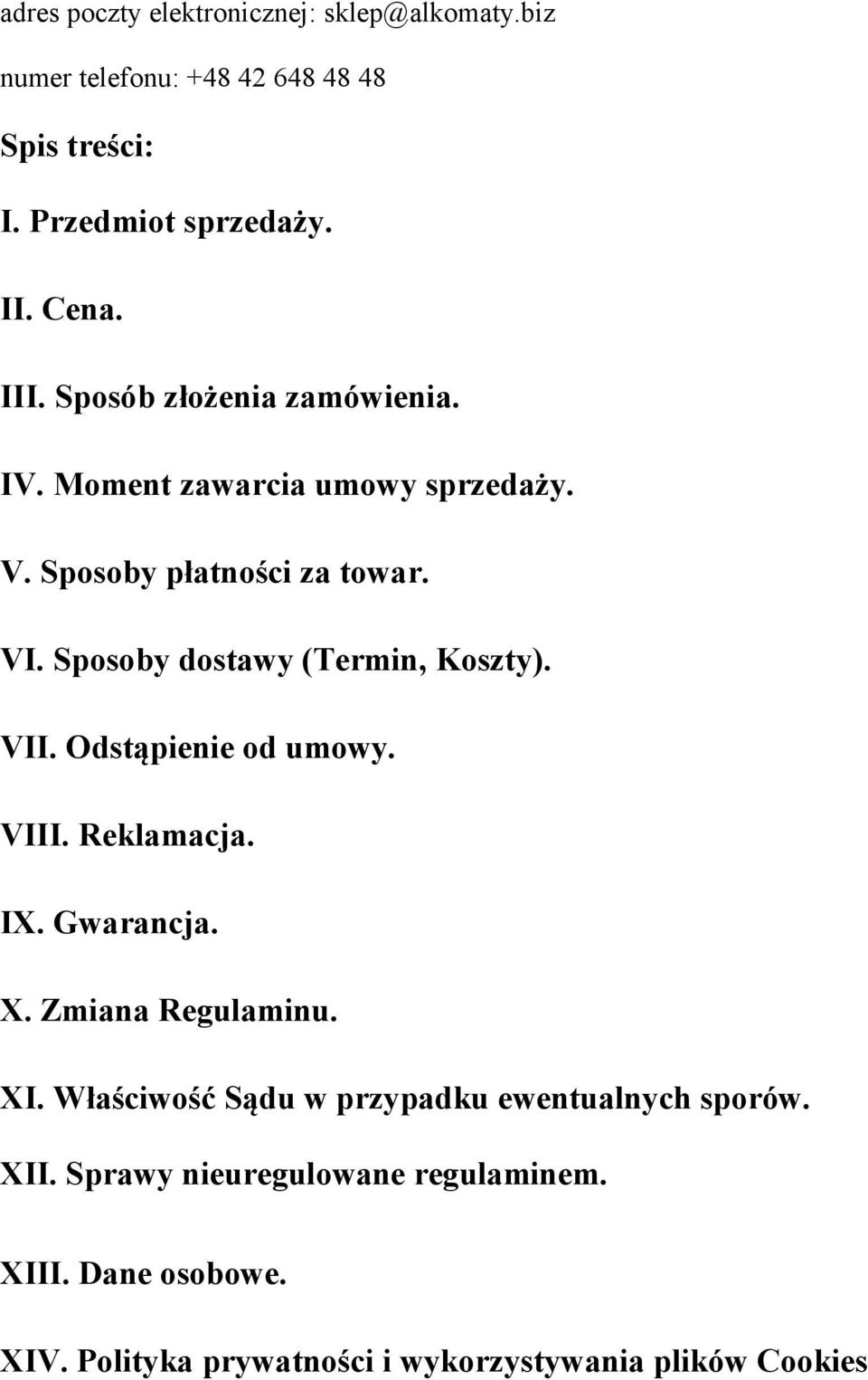 Sposoby dostawy (Termin, Koszty). VII. Odstąpienie od umowy. VIII. Reklamacja. IX. Gwarancja. X. Zmiana Regulaminu. XI.