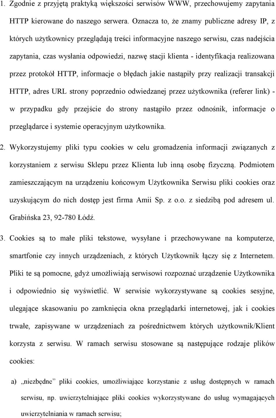 identyfikacja realizowana przez protokół HTTP, informacje o błędach jakie nastąpiły przy realizacji transakcji HTTP, adres URL strony poprzednio odwiedzanej przez użytkownika (referer link) - w