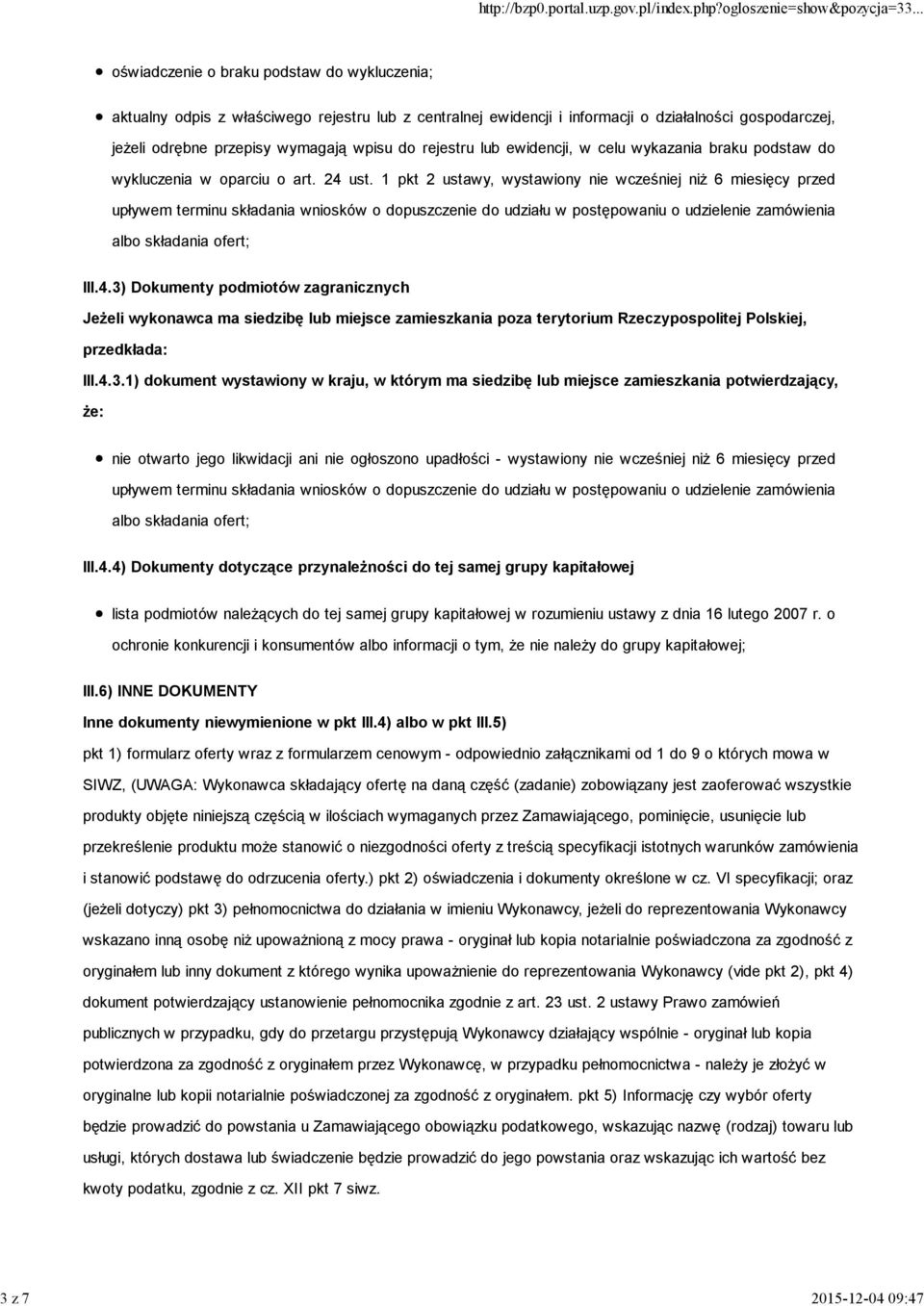 1 pkt 2 ustawy, wystawiony nie wcześniej niż 6 miesięcy przed upływem terminu składania wniosków o dopuszczenie do udziału w postępowaniu o udzielenie zamówienia albo składania ofert; III.4.