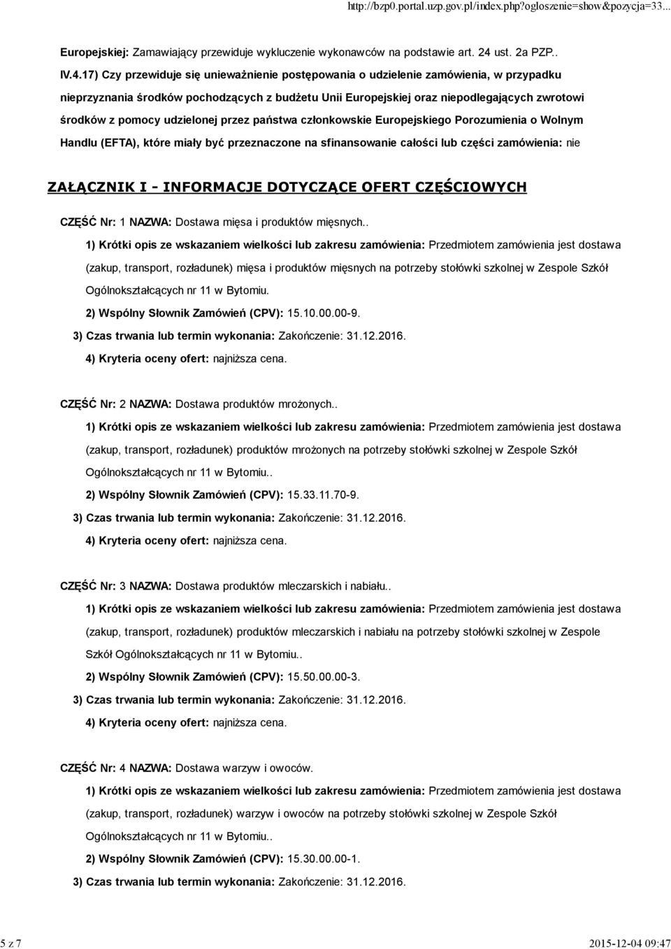 nieprzyznania środków pochodzących z budżetu Unii Europejskiej oraz niepodlegających zwrotowi środków z pomocy udzielonej przez państwa członkowskie Europejskiego Porozumienia o Wolnym Handlu (EFTA),