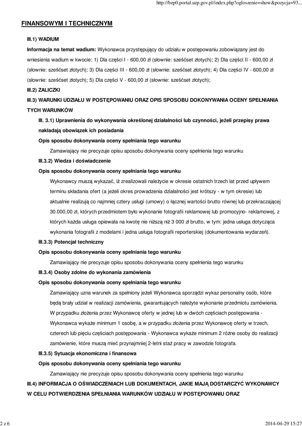 części II - 600,00 zł (słownie: sześćset złotych); 3) Dla części III - 600,00 zł (słownie: sześćset złotych); 4) Dla części IV - 600,00 zł (słownie: sześćset złotych); 5) Dla części V - 600,00 zł