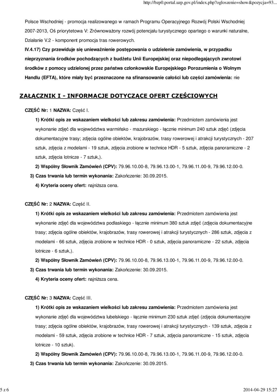 17) Czy przewiduje się unieważnienie postępowania o udzielenie zamówienia, w przypadku nieprzyznania środków pochodzących z budżetu Unii Europejskiej oraz niepodlegających zwrotowi środków z pomocy