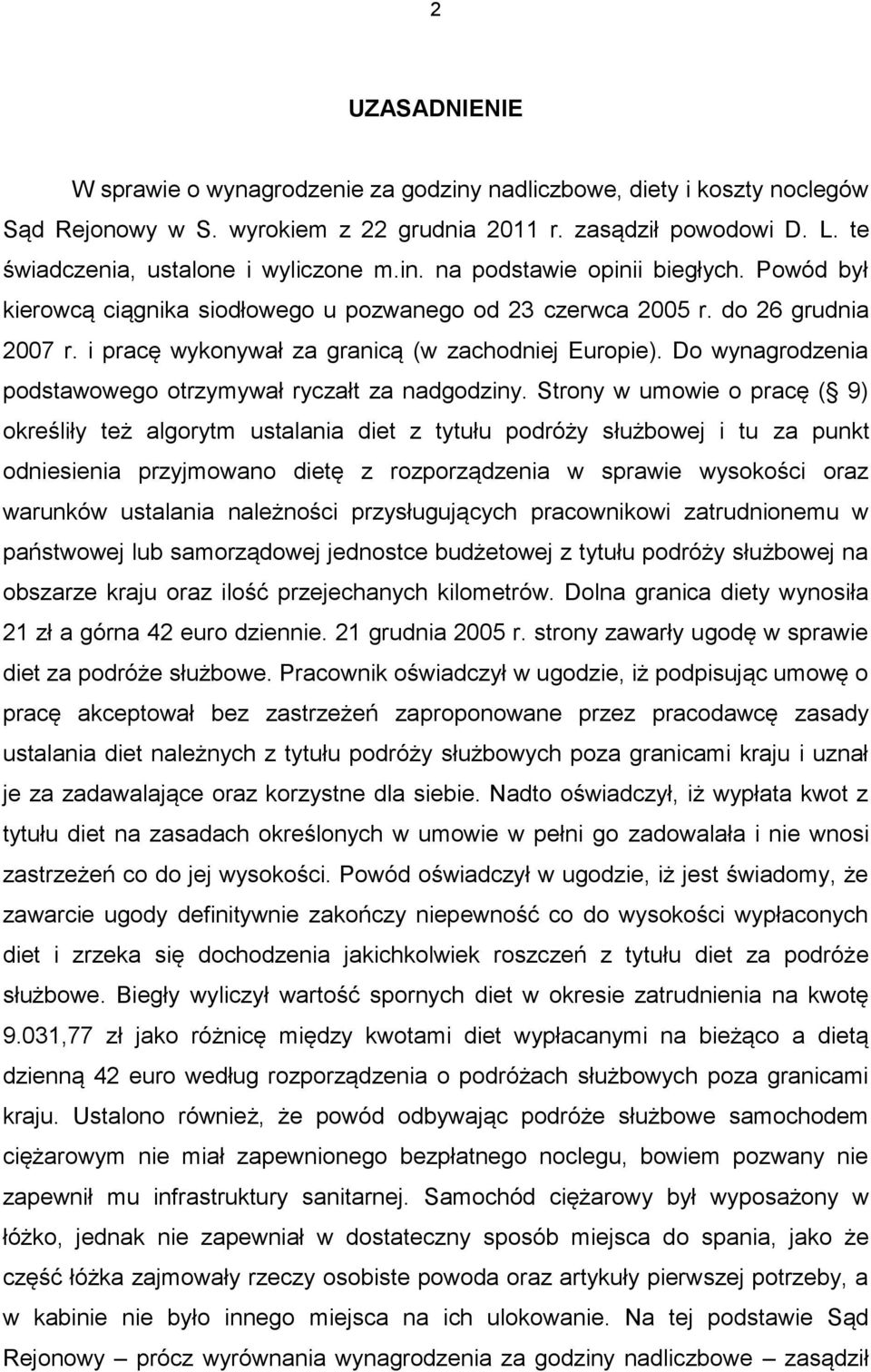 Do wynagrodzenia podstawowego otrzymywał ryczałt za nadgodziny.
