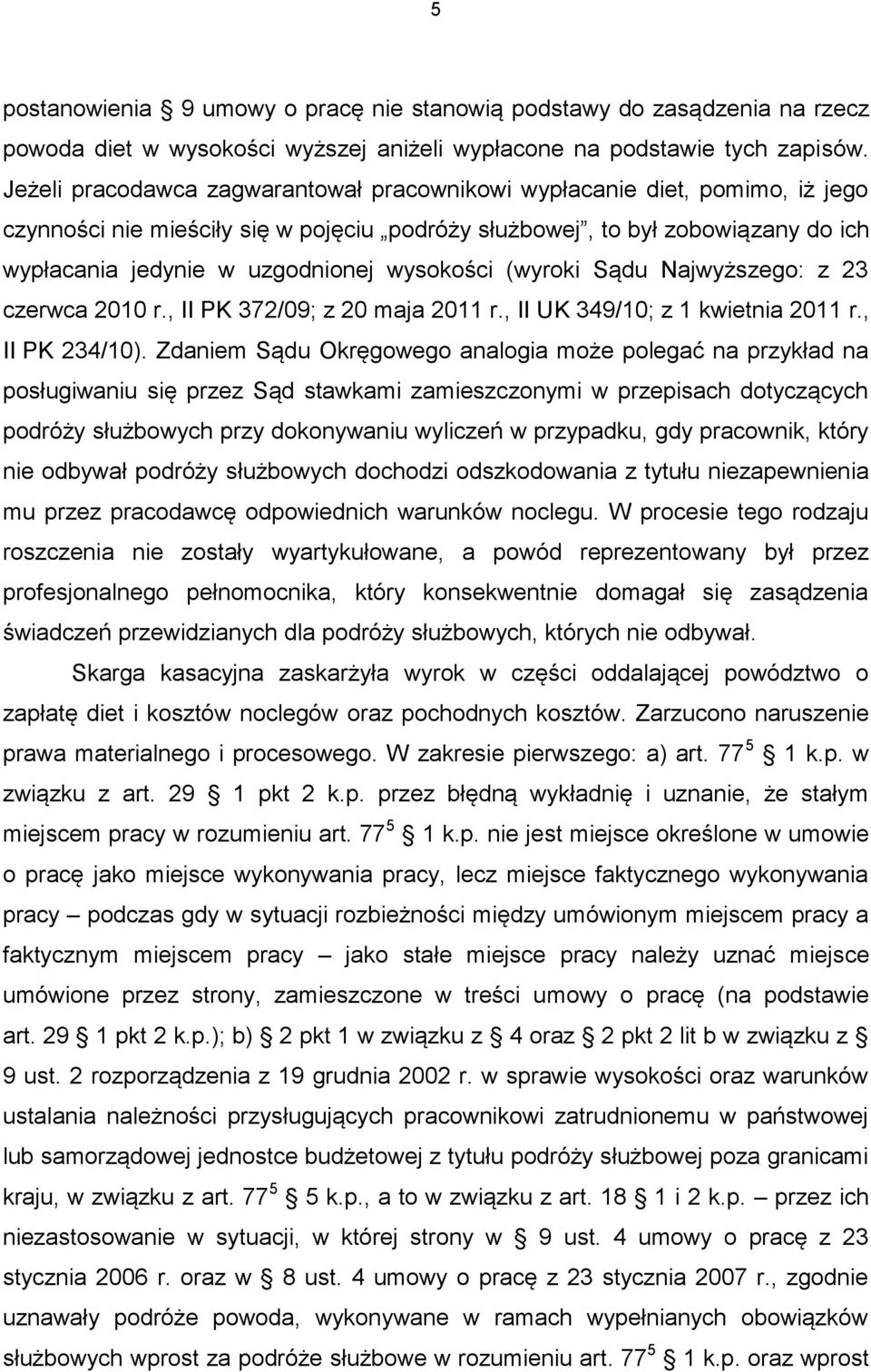 wysokości (wyroki Sądu Najwyższego: z 23 czerwca 2010 r., II PK 372/09; z 20 maja 2011 r., II UK 349/10; z 1 kwietnia 2011 r., II PK 234/10).