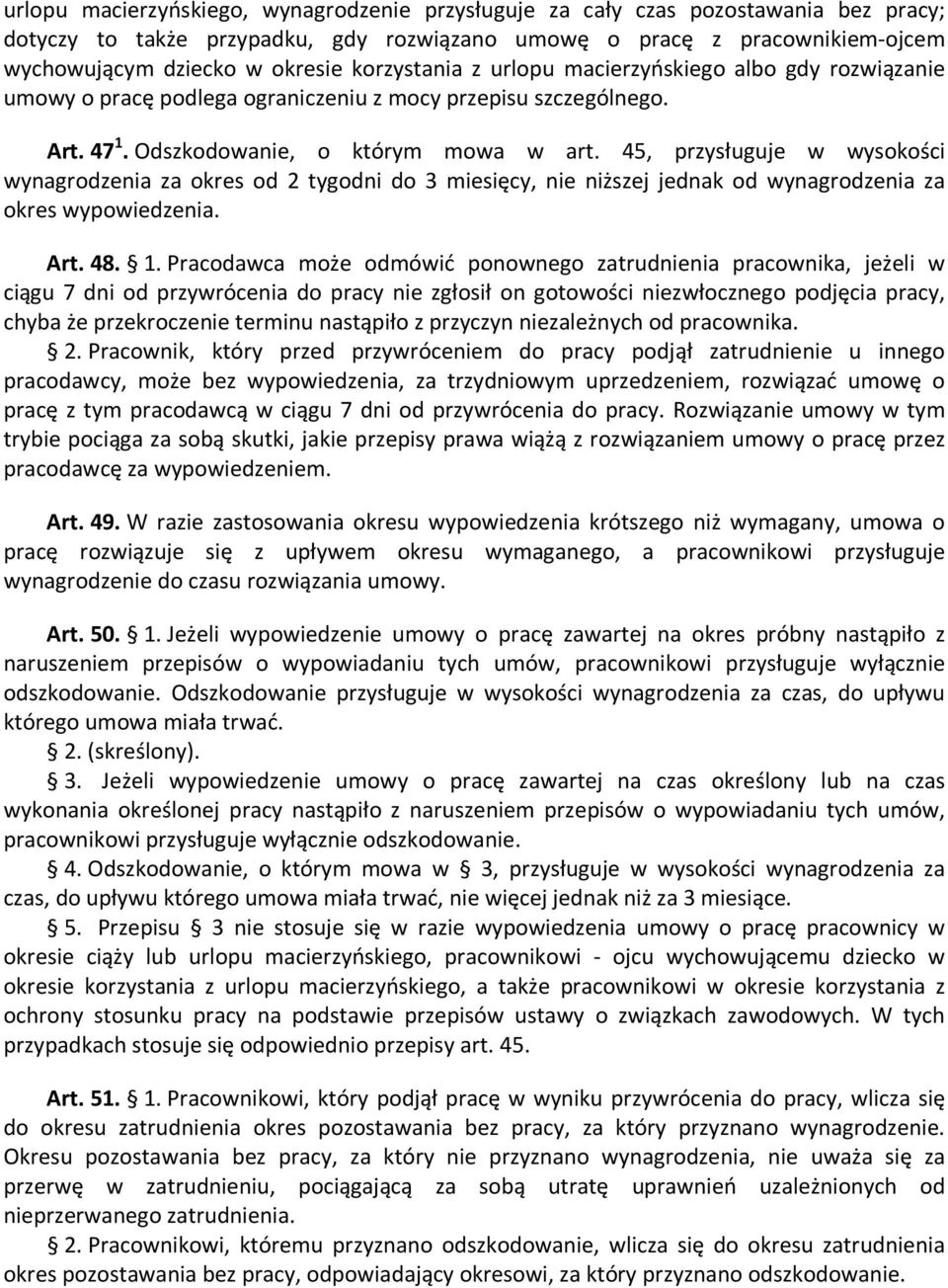 45, przysługuje w wysokości wynagrodzenia za okres od 2 tygodni do 3 miesięcy, nie niższej jednak od wynagrodzenia za okres wypowiedzenia. Art. 48. 1.