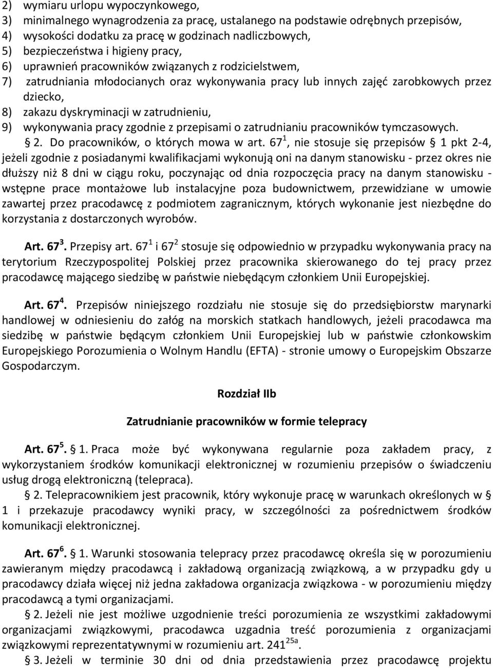 zatrudnieniu, 9) wykonywania pracy zgodnie z przepisami o zatrudnianiu pracowników tymczasowych. 2. Do pracowników, o których mowa w art.