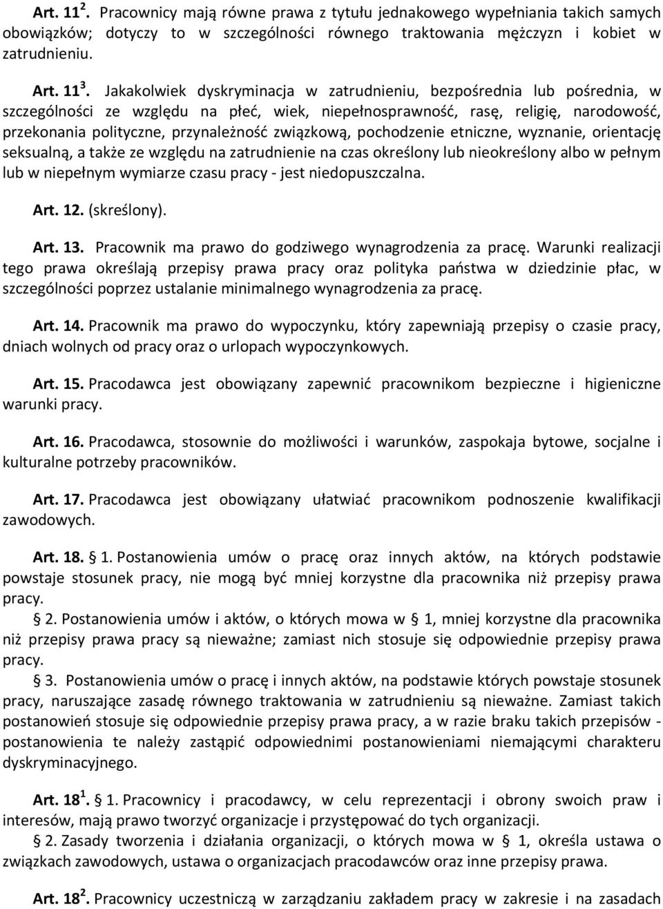 związkową, pochodzenie etniczne, wyznanie, orientację seksualną, a także ze względu na zatrudnienie na czas określony lub nieokreślony albo w pełnym lub w niepełnym wymiarze czasu pracy - jest