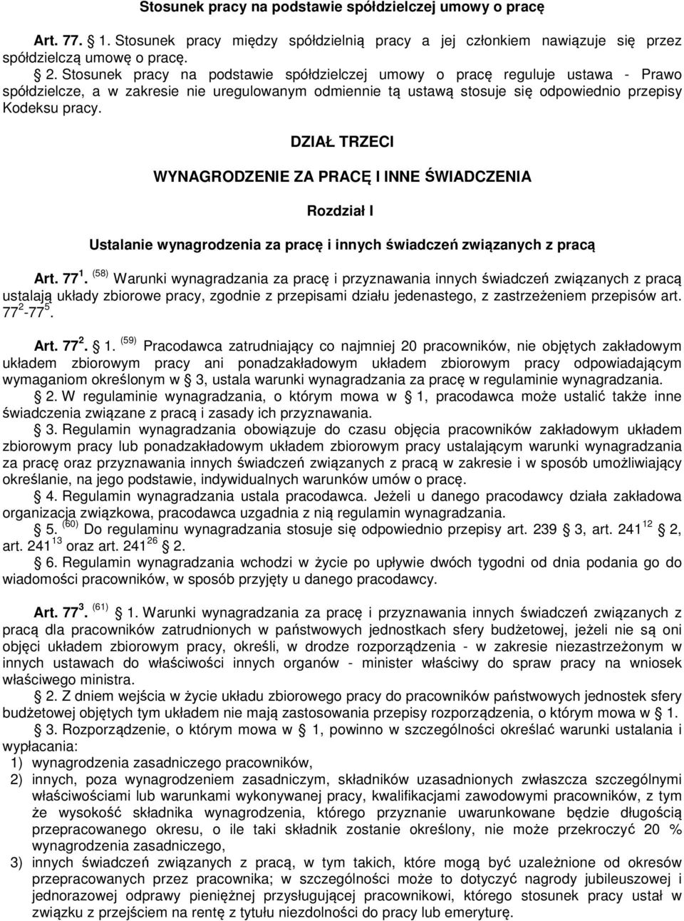 DZIAŁ TRZECI WYNAGRODZENIE ZA PRACĘ I INNE ŚWIADCZENIA Rozdział I Ustalanie wynagrodzenia za pracę i innych świadczeń związanych z pracą Art. 77 1.