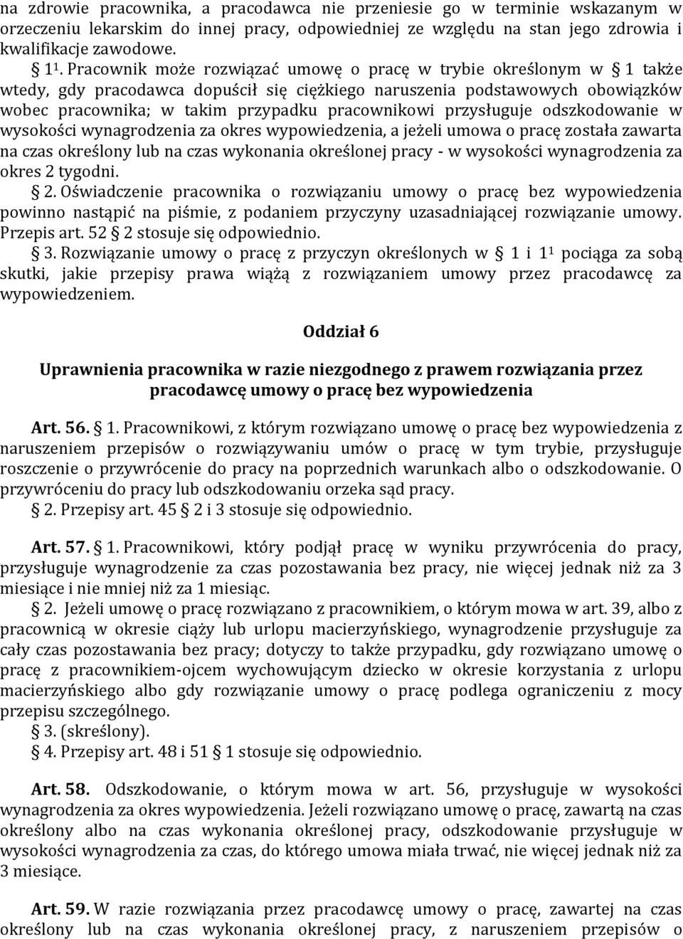 przysługuje odszkodowanie w wysokości wynagrodzenia za okres wypowiedzenia, a jeżeli umowa o pracę została zawarta na czas określony lub na czas wykonania określonej pracy - w wysokości wynagrodzenia
