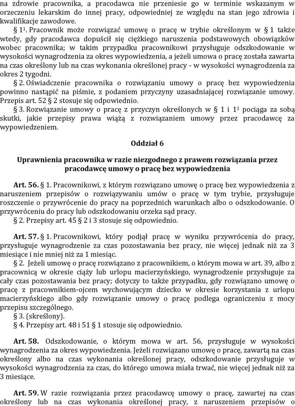 przysługuje odszkodowanie w wysokości wynagrodzenia za okres wypowiedzenia, a jeżeli umowa o pracę została zawarta na czas określony lub na czas wykonania określonej pracy - w wysokości wynagrodzenia