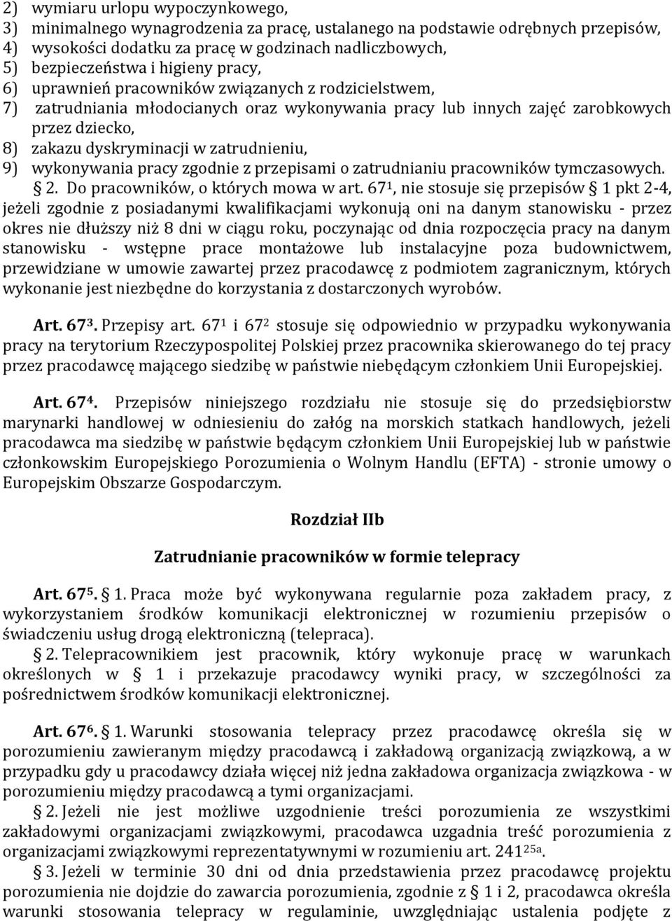 zatrudnieniu, 9) wykonywania pracy zgodnie z przepisami o zatrudnianiu pracowników tymczasowych. 2. Do pracowników, o których mowa w art.