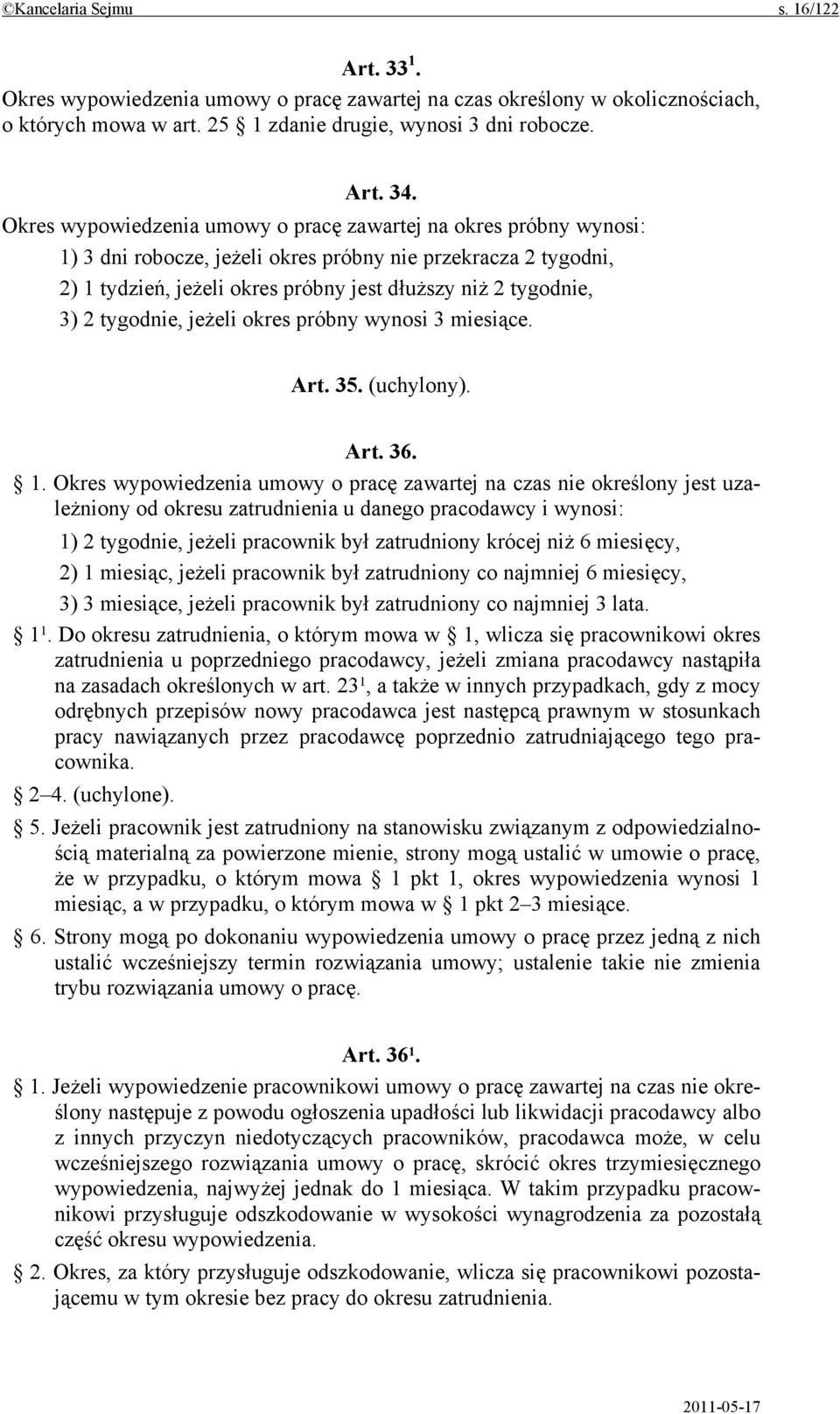 tygodnie, jeżeli okres próbny wynosi 3 miesiące. Art. 35. (uchylony). Art. 36. 1.