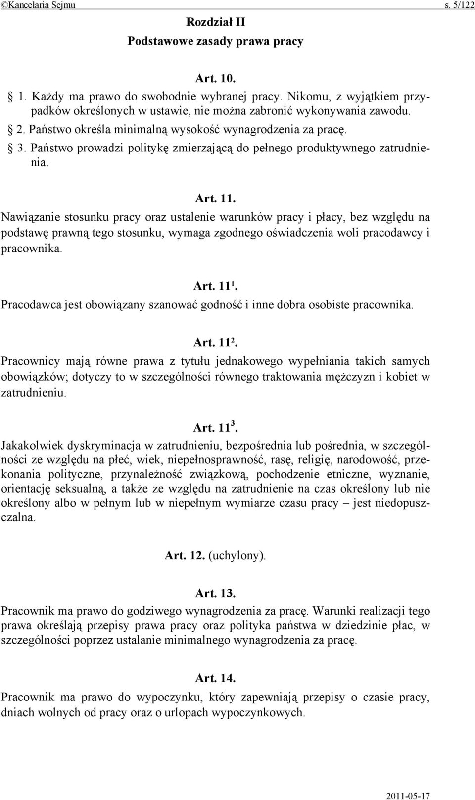 Państwo prowadzi politykę zmierzającą do pełnego produktywnego zatrudnienia. Art. 11.