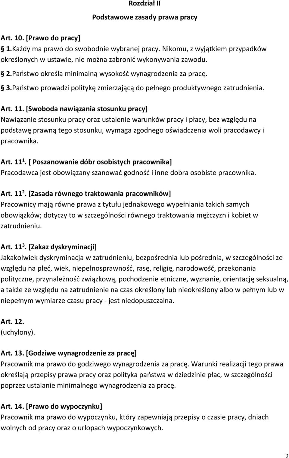 Państwo prowadzi politykę zmierzającą do pełnego produktywnego zatrudnienia. Art. 11.