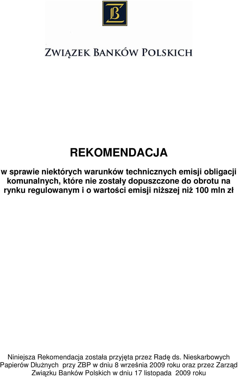 Niniejsza Rekomendacja została przyjęta przez Radę ds.