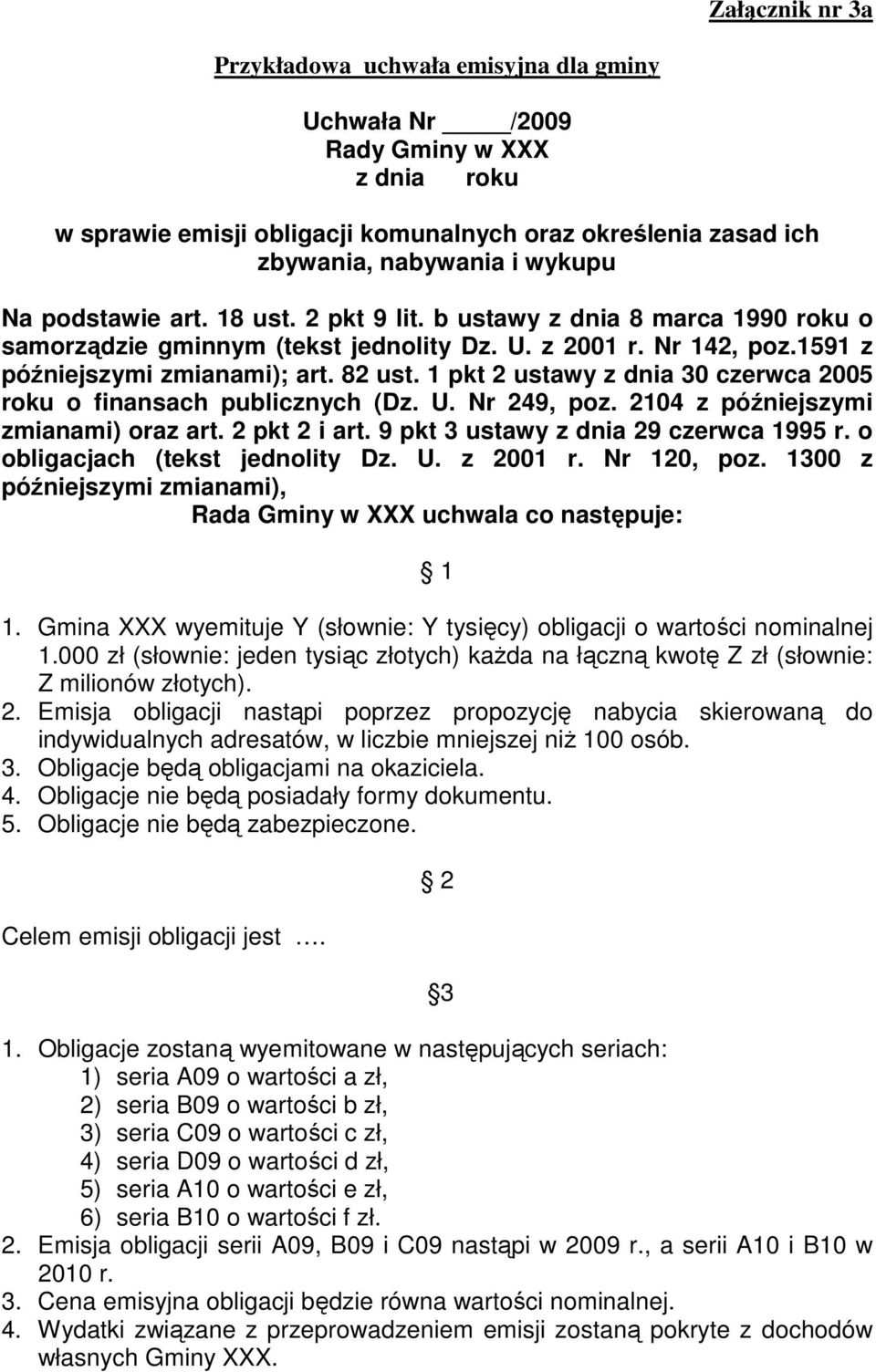 1 pkt 2 ustawy z dnia 30 czerwca 2005 roku o finansach publicznych (Dz. U. Nr 249, poz. 2104 z późniejszymi zmianami) oraz art. 2 pkt 2 i art. 9 pkt 3 ustawy z dnia 29 czerwca 1995 r.