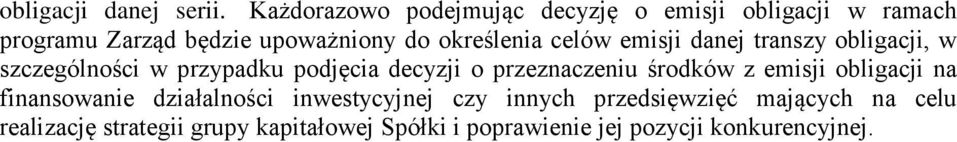 celów emisji danej transzy obligacji, w szczególności w przypadku podjęcia decyzji o przeznaczeniu środków