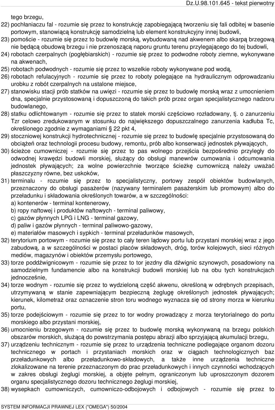 budowli, 24) robotach czerpalnych (pogłębiarskich) - rozumie się przez to podwodne roboty ziemne, wykonywane na akwenach, 25) robotach podwodnych - rozumie się przez to wszelkie roboty wykonywane pod