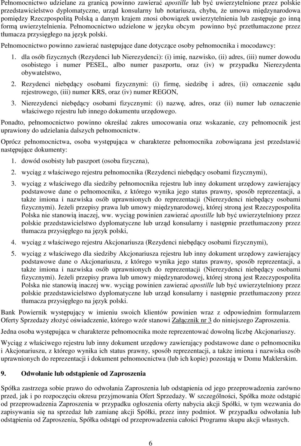 Pełnomocnictwo udzielone w języku obcym powinno być przetłumaczone przez tłumacza przysięgłego na język polski.