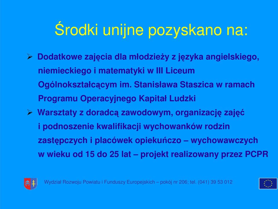 Stanisława Staszica w ramach Programu Operacyjnego Kapitał Ludzki Warsztaty z doradcą zawodowym,