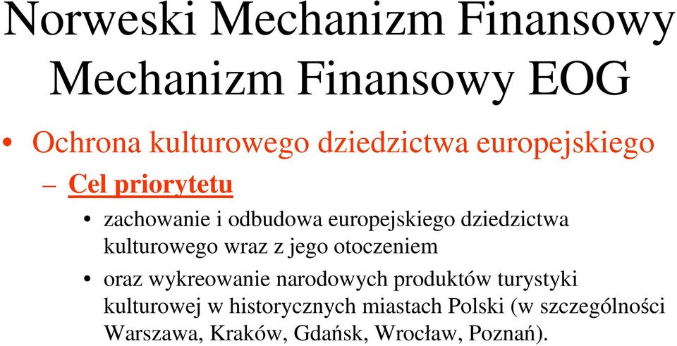 kulturowego wraz z jego otoczeniem oraz wykreowanie narodowych produktów turystyki